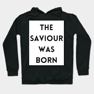 The Saviour was born - Christmas Hoodie